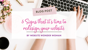 Redesign your website: 5 Signs It Is Time for Change