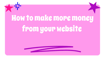 How to make more money from your website