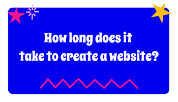 How long does it take to make a website? Find out more