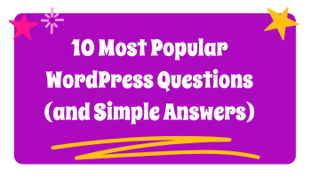 10 Most Popular WordPress Questions (and Simple Answers)